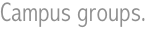 Campus groups.